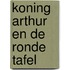 Koning arthur en de ronde tafel