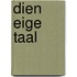 Dien eige taal