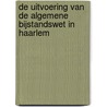 De uitvoering van de Algemene bijstandswet in Haarlem door M.S. Klaasse