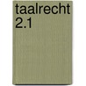 Taalrecht 2.1 by Unknown