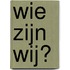 Wie zijn wij?