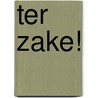Ter zake! by R.J. Rood