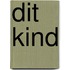 Dit kind