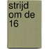 Strijd om de 16