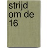 Strijd om de 16 by Ridder