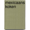 Mexicaans koken by C. Adam