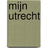 Mijn Utrecht by Unknown