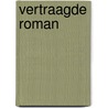 Vertraagde roman by Leon de Winter