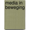 Media in beweging by Iris Musschoot
