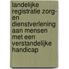 Landelijke registratie zorg- en dienstverlening aan mensen met een verstandelijke handicap by Unknown