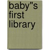 Baby"s first library by Unknown