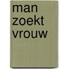 Man zoekt vrouw door T. Triphon