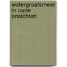 Watergraafsmeer in oude ansichten by J.H. Kruizinga
