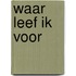 Waar leef ik voor