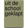 Uit de school geklapt by K. Meinderts