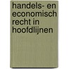 Handels- en economisch recht in hoofdlijnen by R. van den Bergh