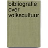 Bibliografie over volkscultuur by Unknown