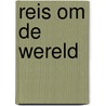 Reis om de wereld door Marlene Rebel