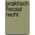 Praktisch fiscaal recht