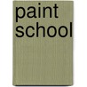 Paint school by Unknown