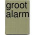 Groot alarm