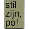 Stil zijn, Po! door Onbekend