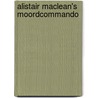 Alistair MacLean's Moordcommando by Alastair MacNeill