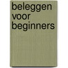 Beleggen voor beginners by P. van der Tuin