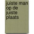 Juiste man op de juiste plaats