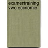 Examentraining Vwo Economie door H.D. Boswijk