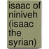 Isaac of Niniveh (Isaac the Syrian)