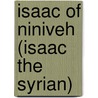 Isaac of Niniveh (Isaac the Syrian) by S. Brock