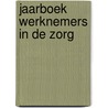 Jaarboek werknemers in de zorg by L. Geradts