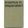 Erasmus in Stepanakert door van Henk Kerkwijk
