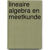 Lineaire algebra en meetkunde door J. Van Geel