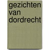 Gezichten van Dordrecht door Jaap Bouman