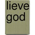 Lieve God