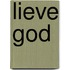 Lieve God