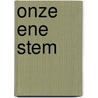 Onze ene stem door Alex Dijk