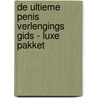 De Ultieme Penis Verlengings Gids - Luxe Pakket door Anneke de Jong