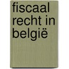 Fiscaal recht in België by H. De Muynck