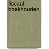 Fiscaal boekhouden door Arno Ruijten
