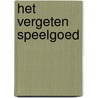 Het vergeten speelgoed door Onbekend