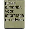 Grote almanak voor informatie en advies by Unknown