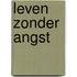 Leven zonder angst