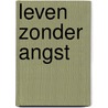 Leven zonder angst door Alexander Lowen