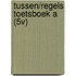 TUSSEN/REGELS TOETSBOEK A (5V)