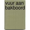 Vuur aan bakboord door Onbekend