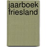 Jaarboek friesland door Onbekend