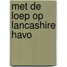 Met de loep op Lancashire havo by I. Vankropman